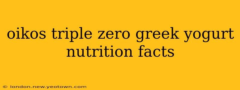 oikos triple zero greek yogurt nutrition facts