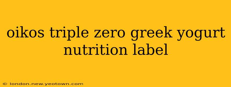 oikos triple zero greek yogurt nutrition label