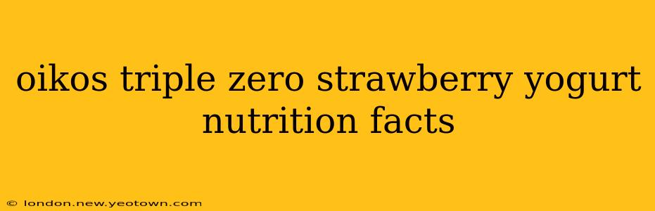 oikos triple zero strawberry yogurt nutrition facts