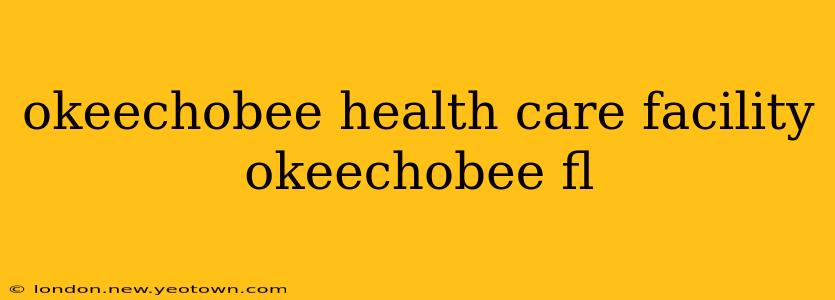 okeechobee health care facility okeechobee fl