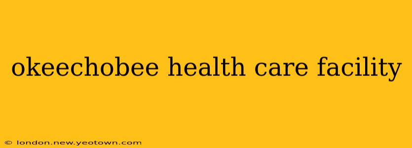 okeechobee health care facility