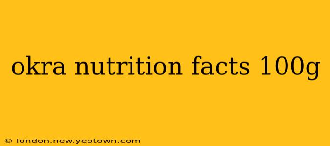 okra nutrition facts 100g