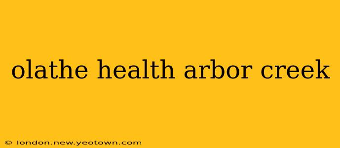 olathe health arbor creek