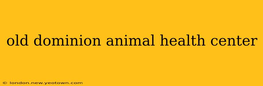 old dominion animal health center