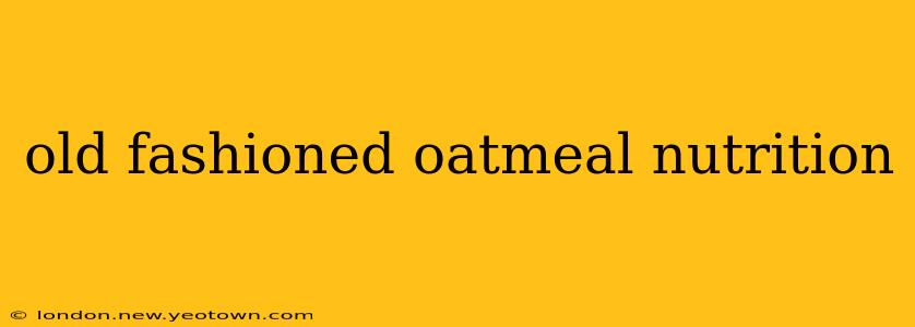 old fashioned oatmeal nutrition