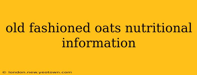 old fashioned oats nutritional information