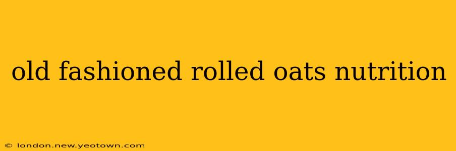 old fashioned rolled oats nutrition