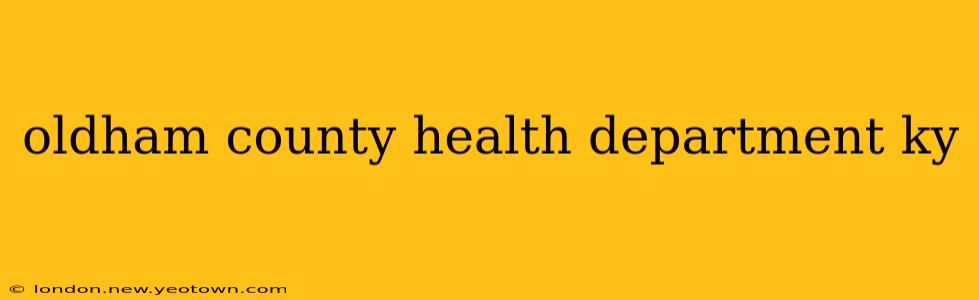 oldham county health department ky