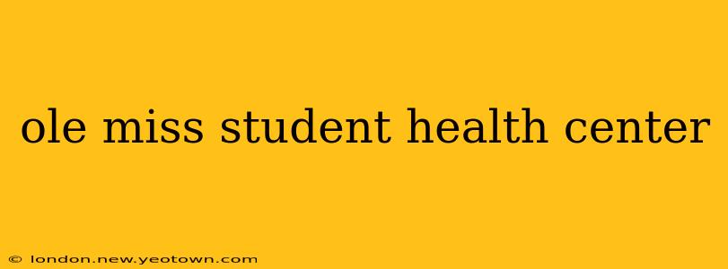 ole miss student health center