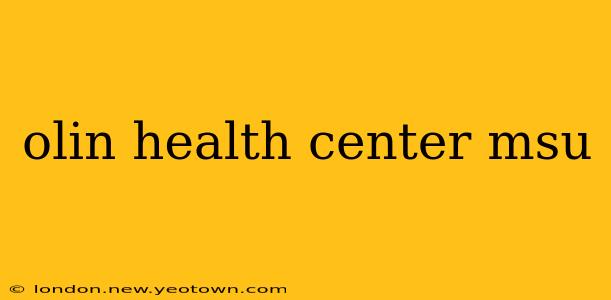olin health center msu