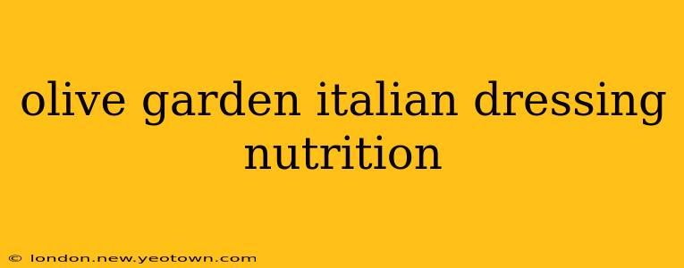 olive garden italian dressing nutrition
