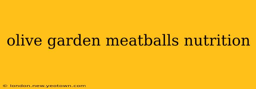 olive garden meatballs nutrition