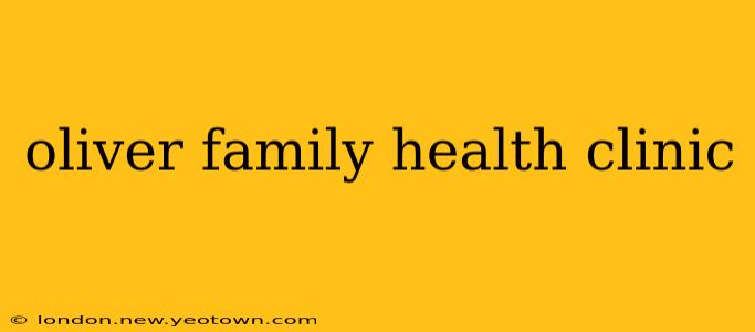 oliver family health clinic