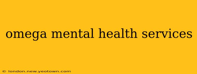 omega mental health services
