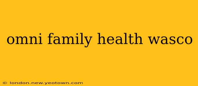 omni family health wasco