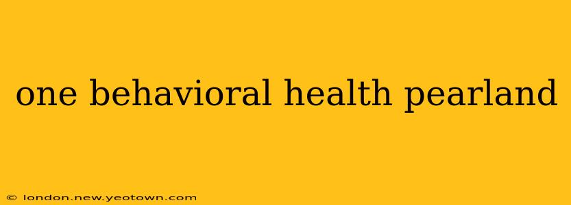 one behavioral health pearland