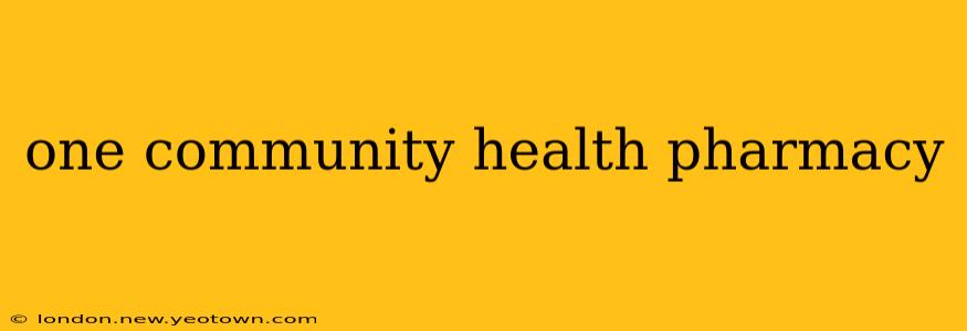 one community health pharmacy