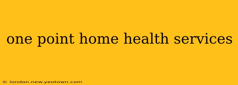 one point home health services