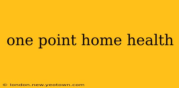 one point home health