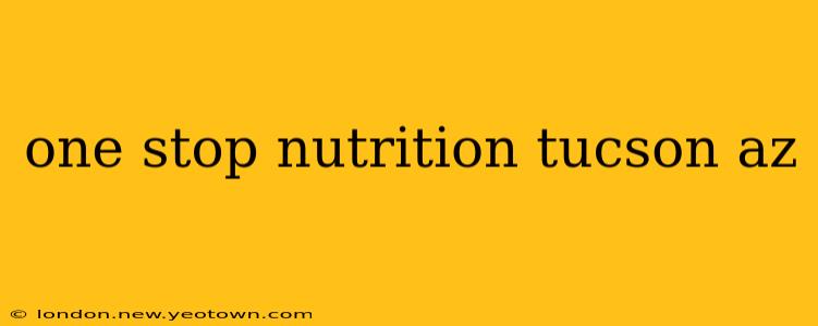 one stop nutrition tucson az