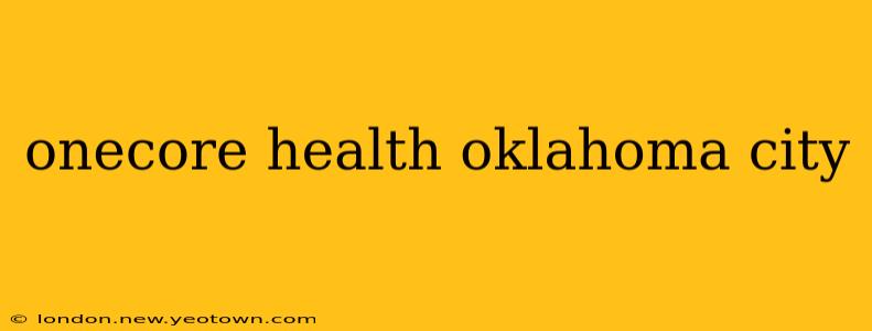 onecore health oklahoma city