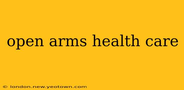open arms health care