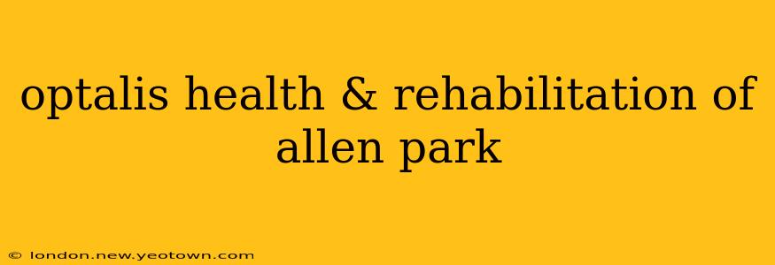 optalis health & rehabilitation of allen park