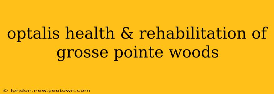 optalis health & rehabilitation of grosse pointe woods