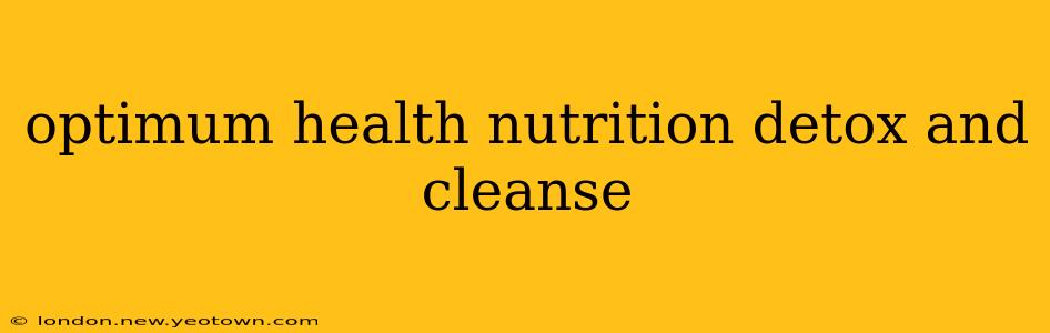 optimum health nutrition detox and cleanse
