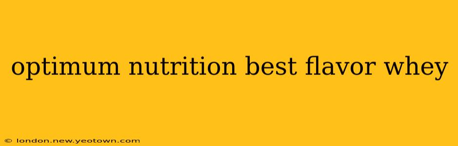 optimum nutrition best flavor whey