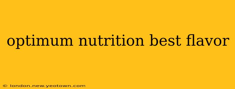 optimum nutrition best flavor