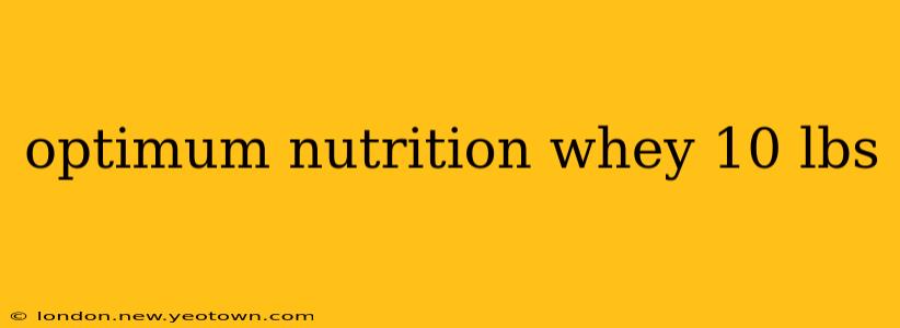 optimum nutrition whey 10 lbs