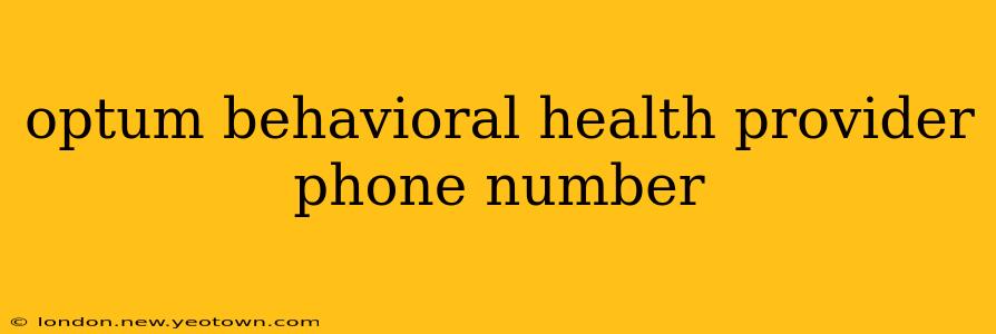 optum behavioral health provider phone number
