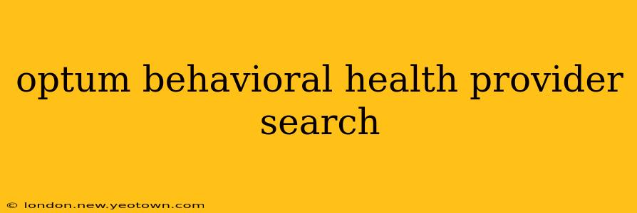 optum behavioral health provider search