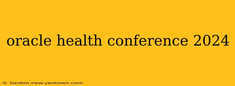 oracle health conference 2024