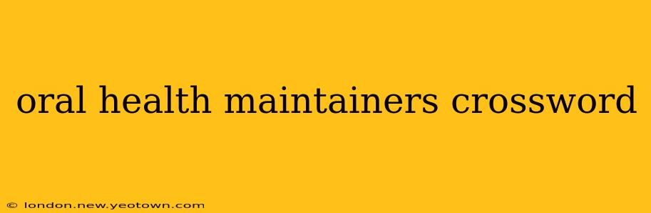 oral health maintainers crossword