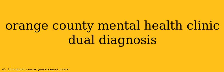 orange county mental health clinic dual diagnosis