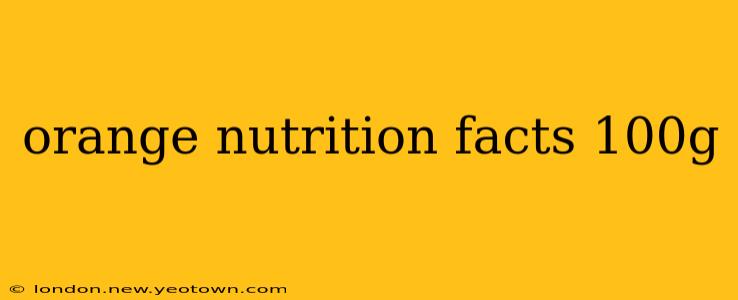 orange nutrition facts 100g