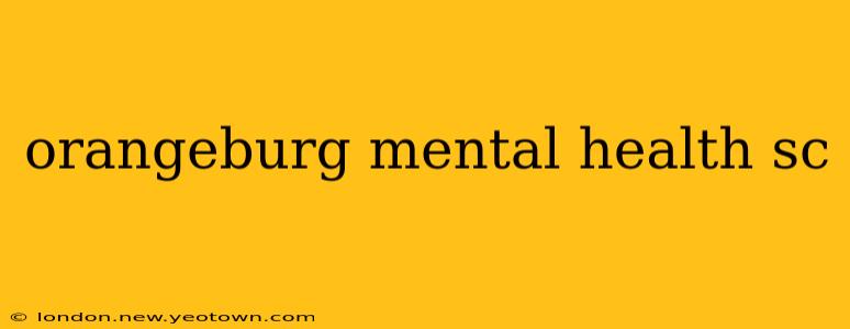 orangeburg mental health sc