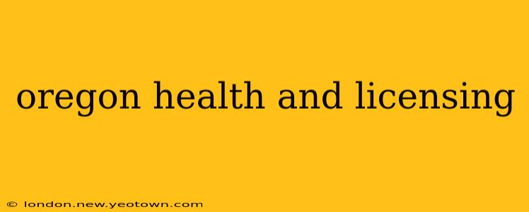 oregon health and licensing