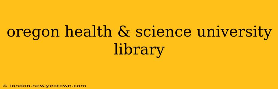 oregon health & science university library