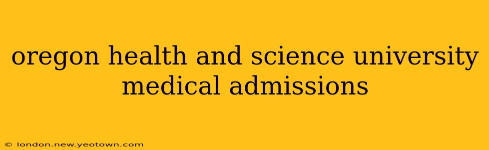 oregon health and science university medical admissions