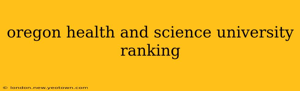 oregon health and science university ranking