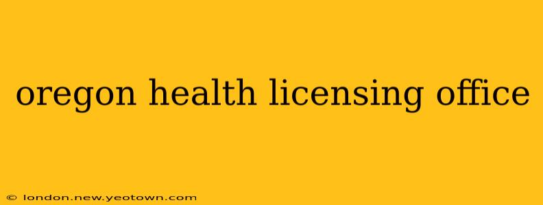 oregon health licensing office