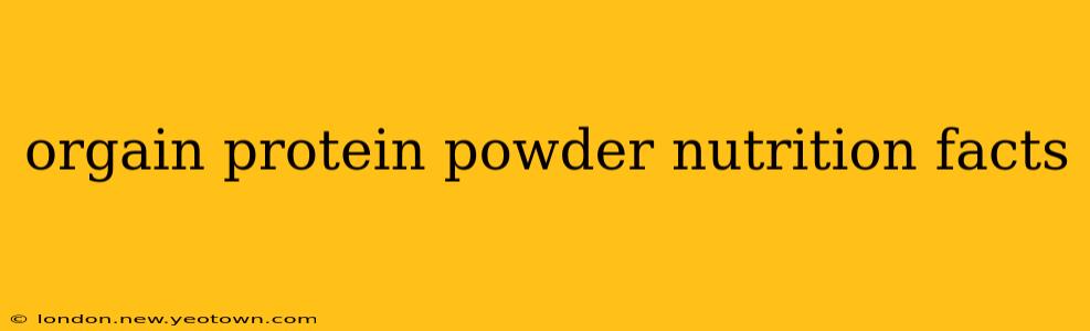 orgain protein powder nutrition facts