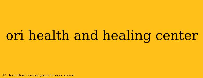 ori health and healing center