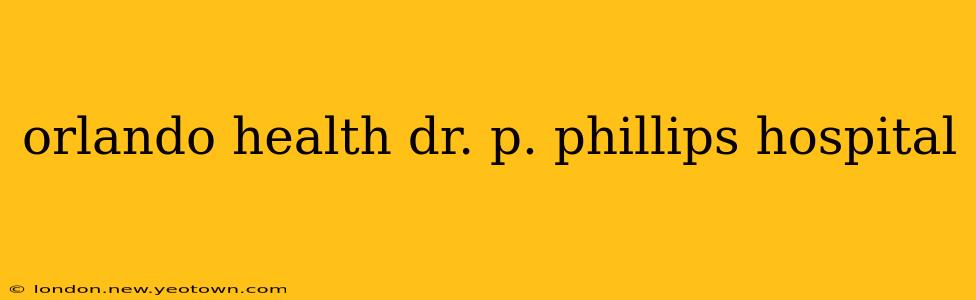 orlando health dr. p. phillips hospital