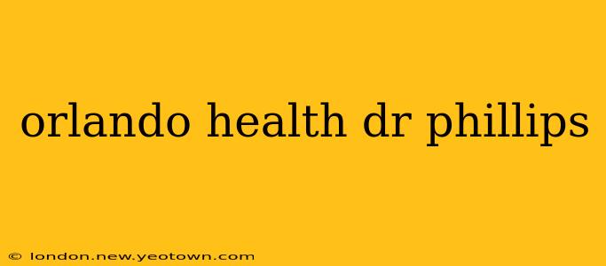 orlando health dr phillips
