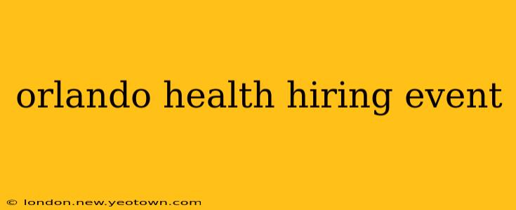 orlando health hiring event