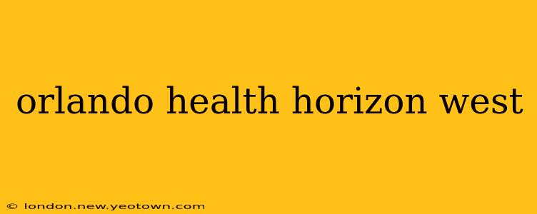 orlando health horizon west